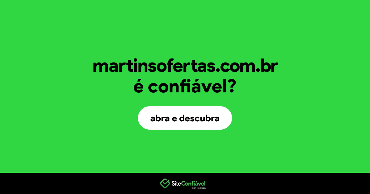 O site martinsofertas.com.br é confiável?