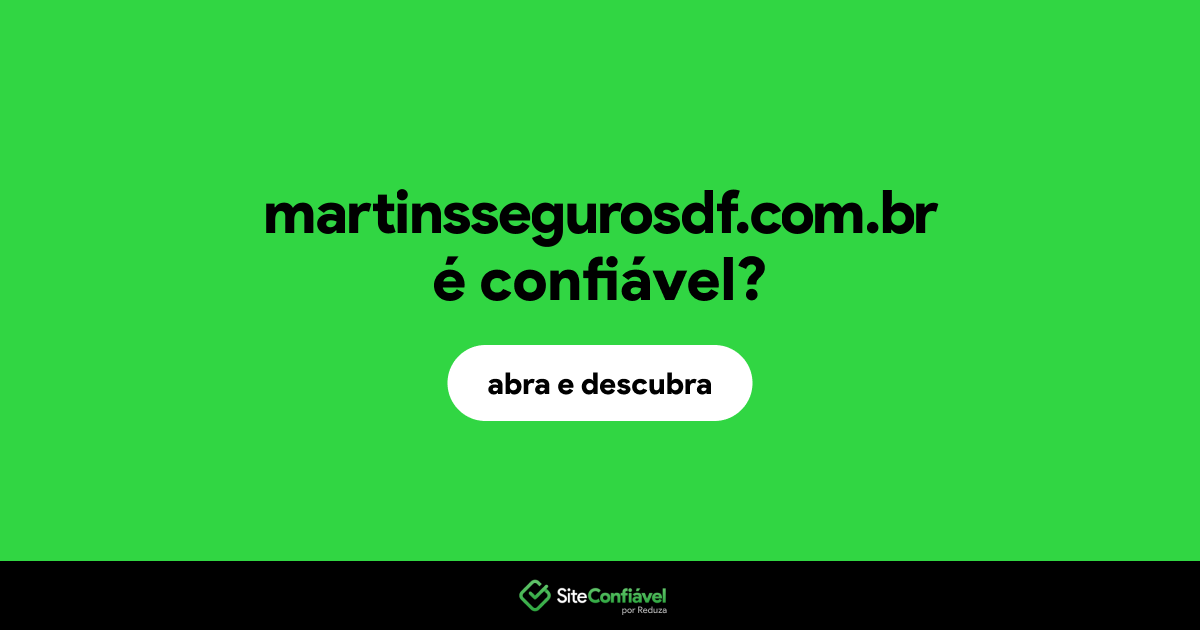 O site martinssegurosdf.com.br é confiável?