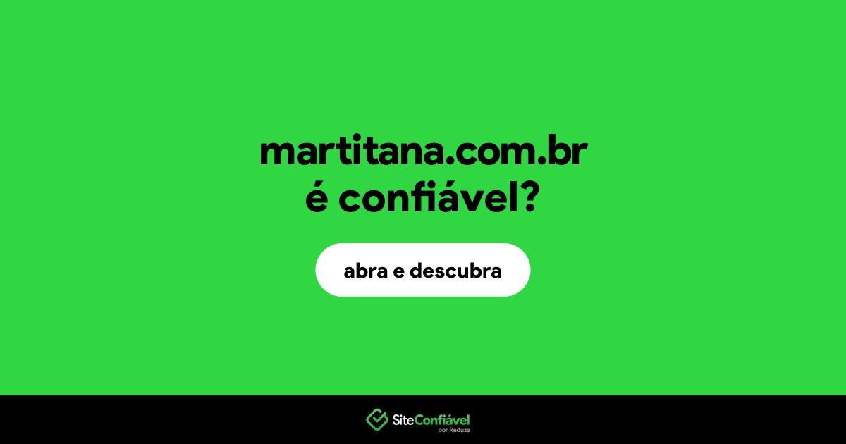 O site martitana.com.br é confiável?