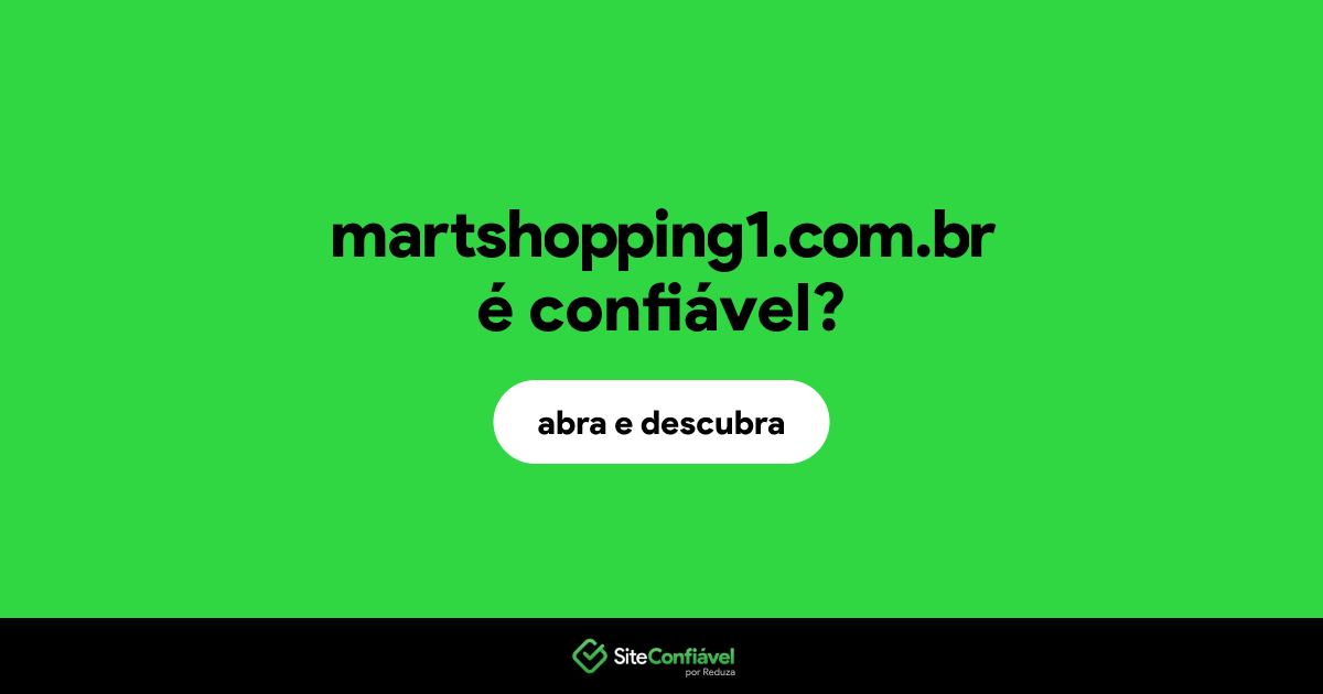 O site martshopping1.com.br é confiável?