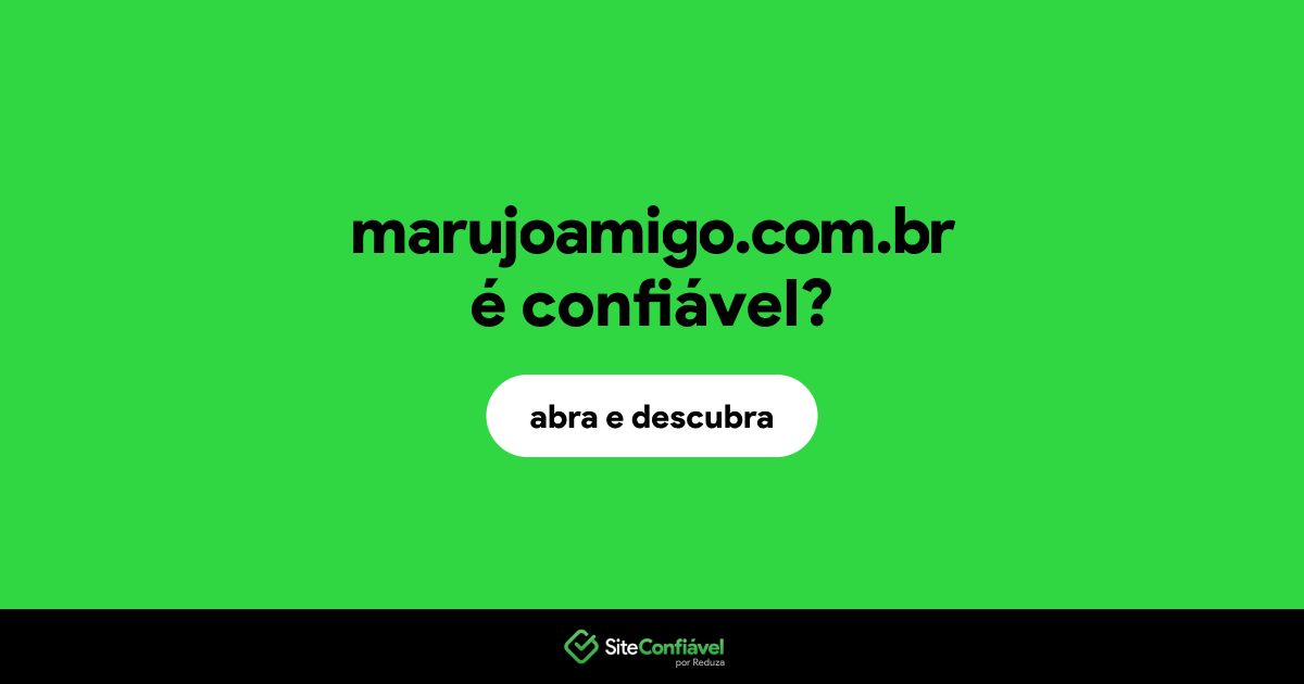O site marujoamigo.com.br é confiável?