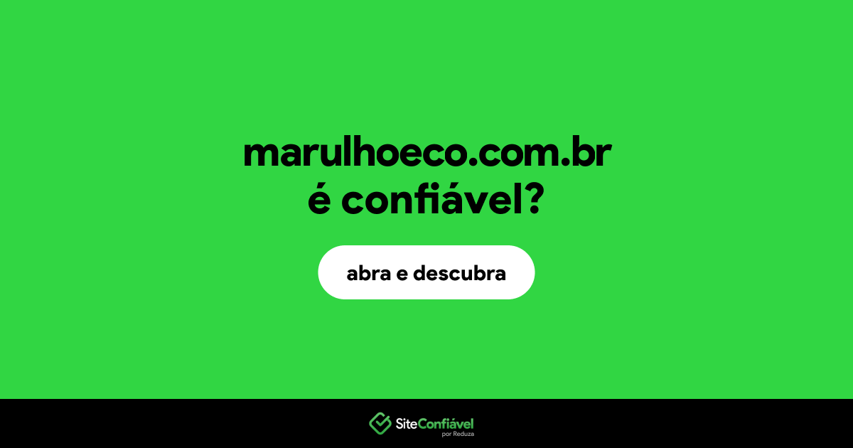 O site marulhoeco.com.br é confiável?