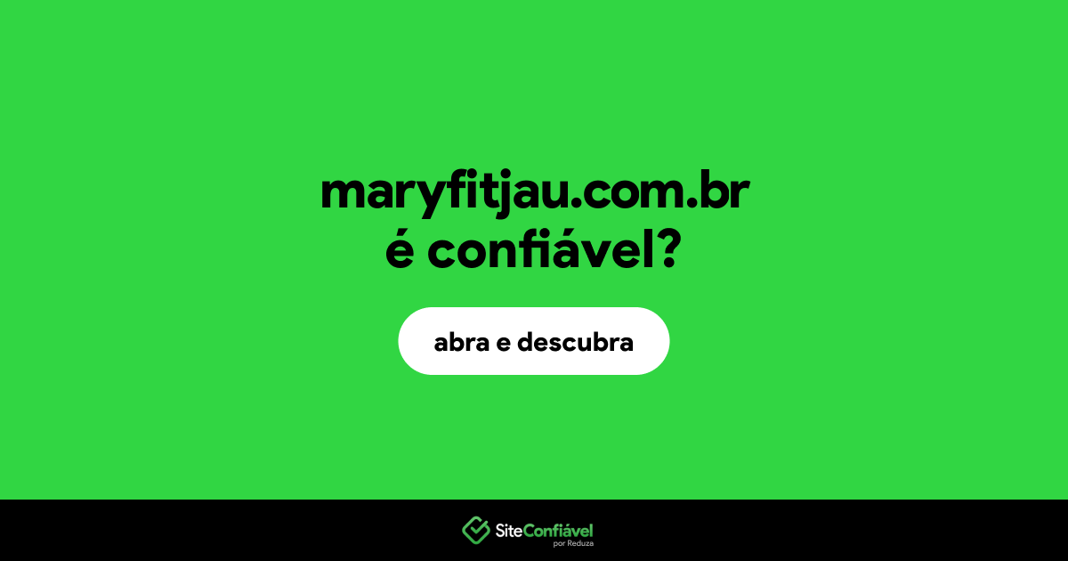 O site maryfitjau.com.br é confiável?