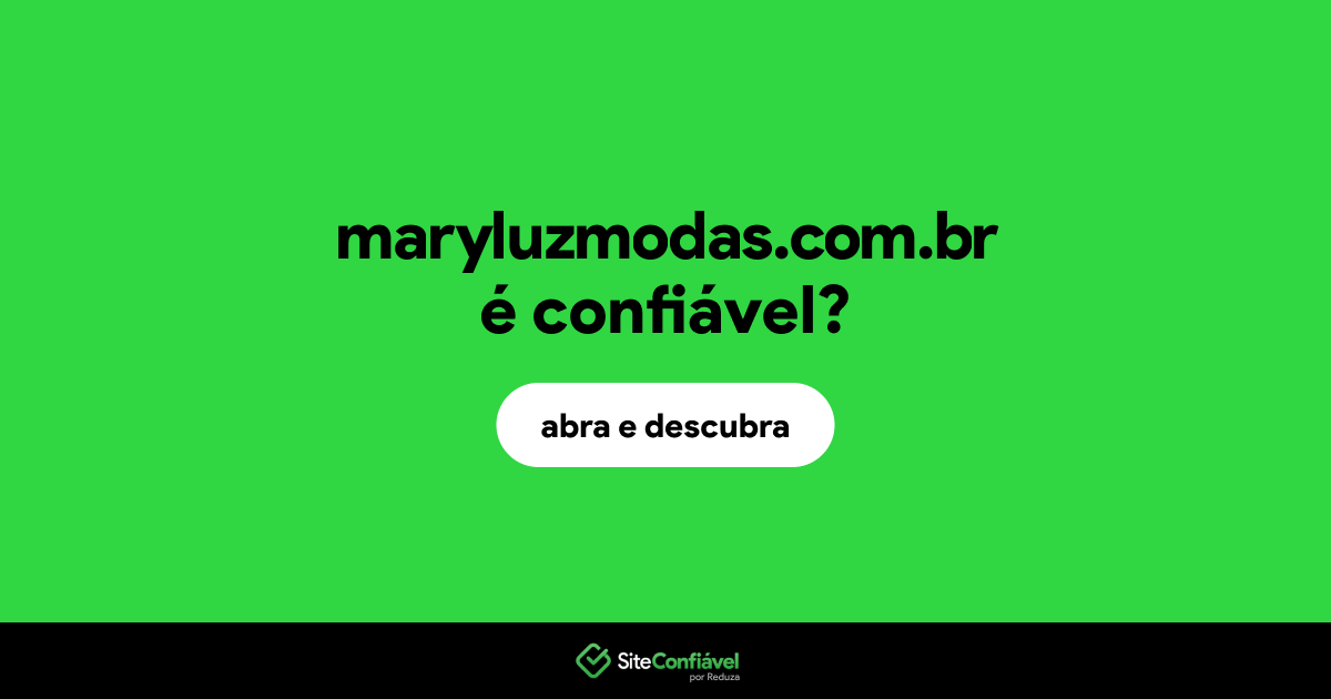 O site maryluzmodas.com.br é confiável?