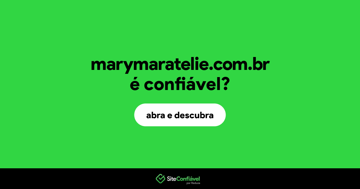 O site marymaratelie.com.br é confiável?