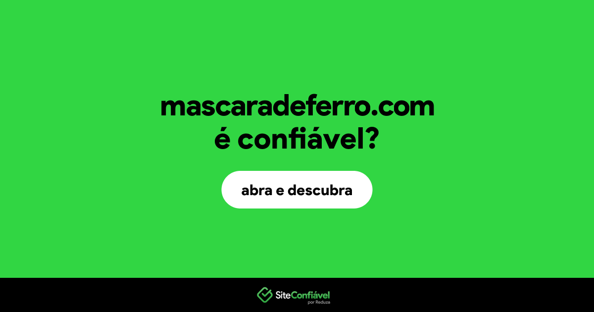 O site mascaradeferro.com é confiável?