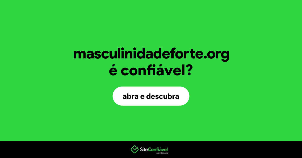 O site masculinidadeforte.org é confiável?
