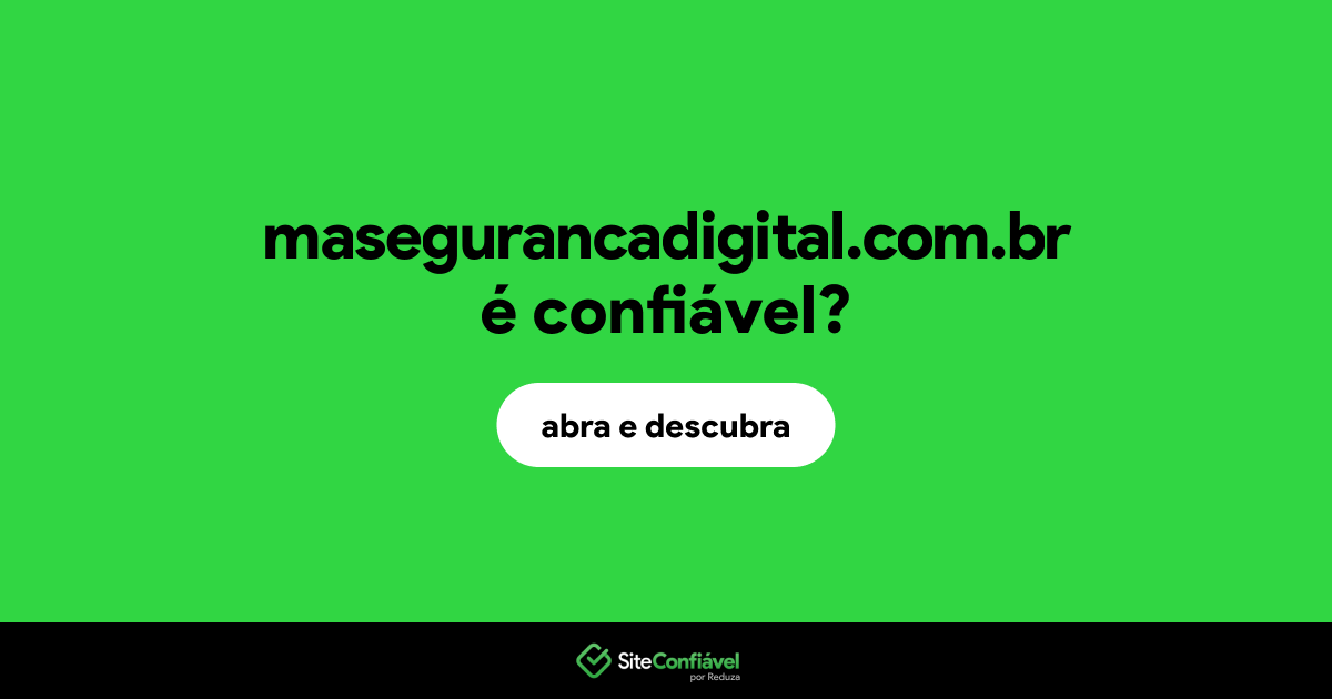 O site masegurancadigital.com.br é confiável?