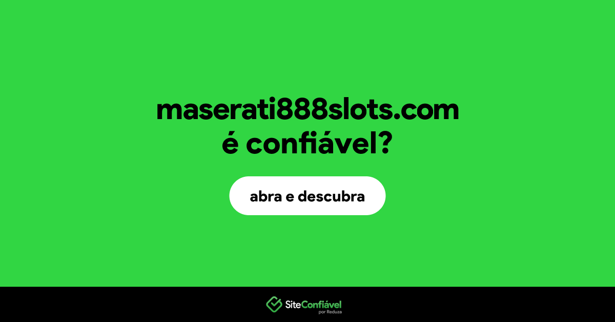 O site maserati888slots.com é confiável?