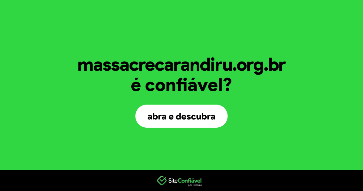 O site massacrecarandiru.org.br é confiável?