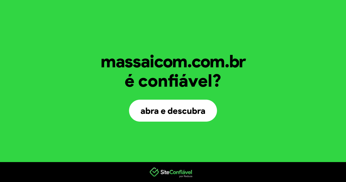 O site massaicom.com.br é confiável?
