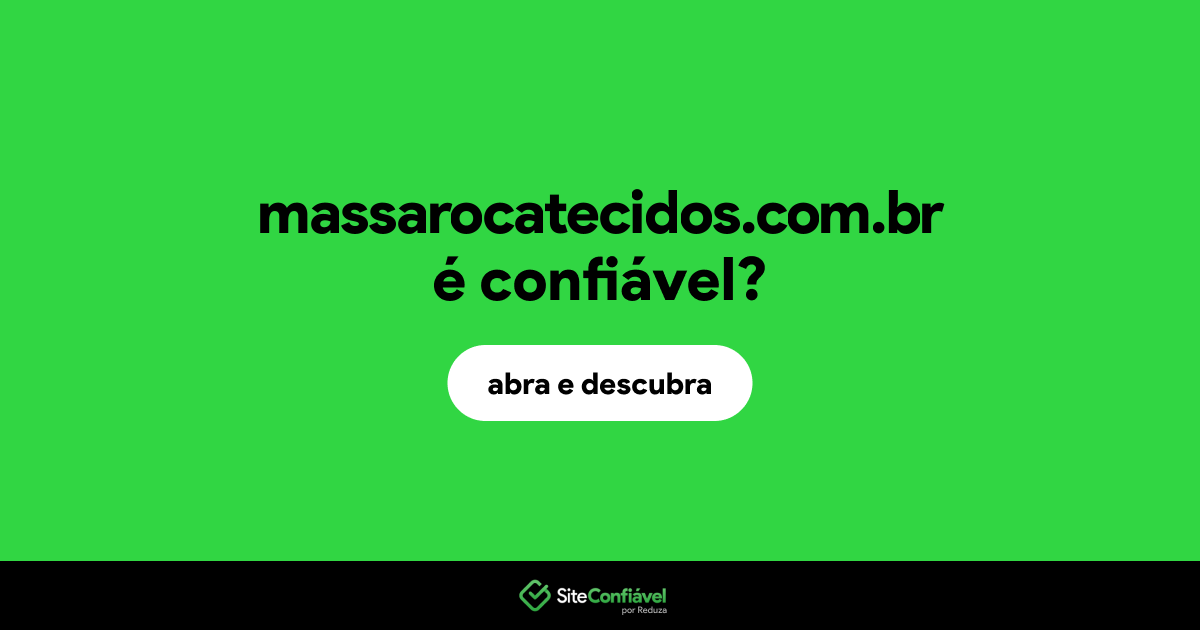 O site massarocatecidos.com.br é confiável?