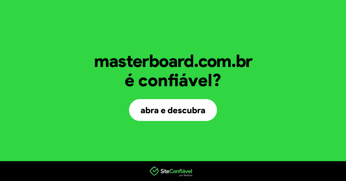 O site masterboard.com.br é confiável?