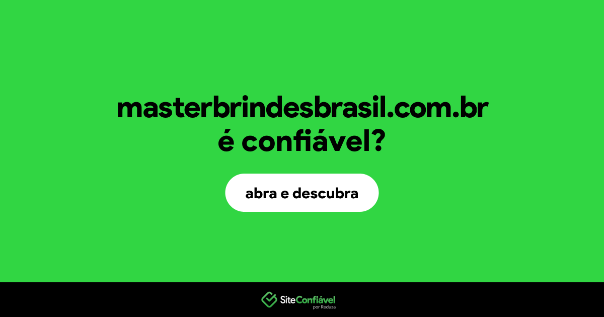 O site masterbrindesbrasil.com.br é confiável?