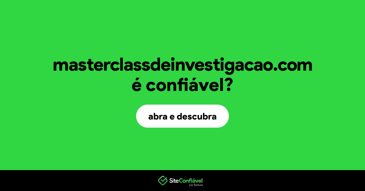 O site masterclassdeinvestigacao.com é confiável?