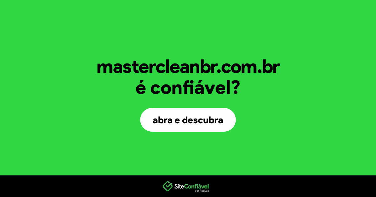 O site mastercleanbr.com.br é confiável?