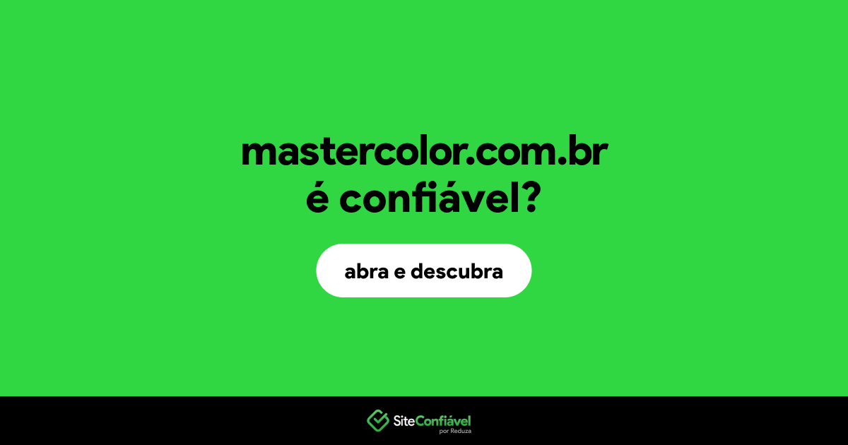 O site mastercolor.com.br é confiável?