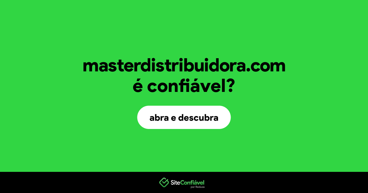 O site masterdistribuidora.com é confiável?