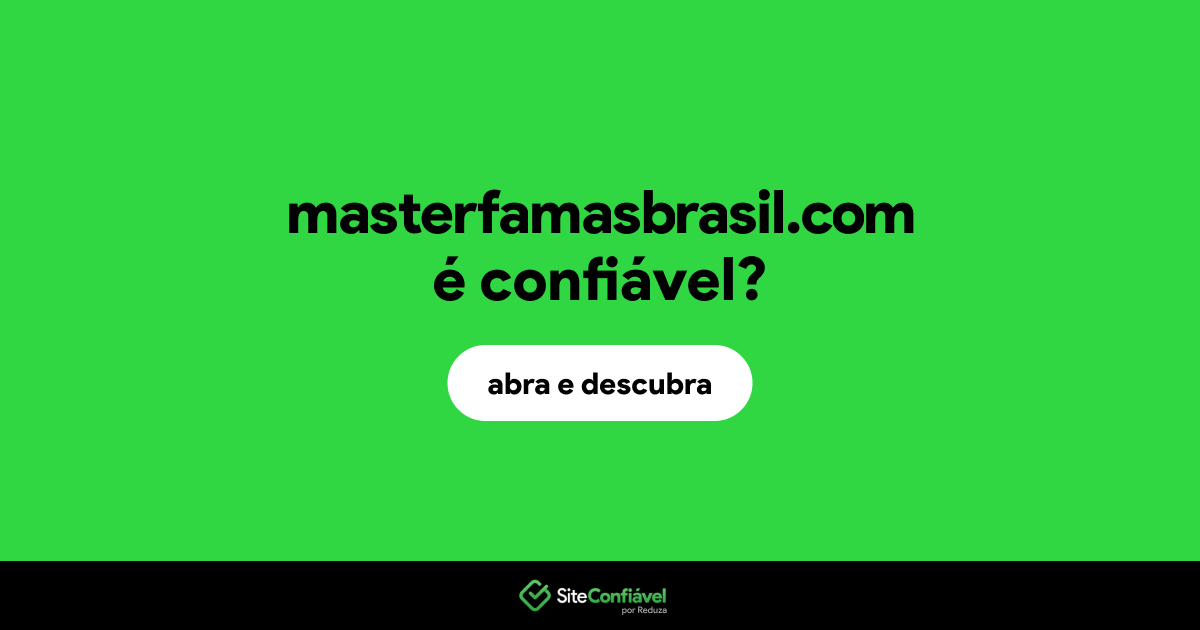 O site masterfamasbrasil.com é confiável?