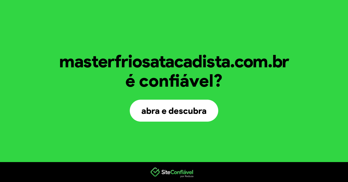 O site masterfriosatacadista.com.br é confiável?