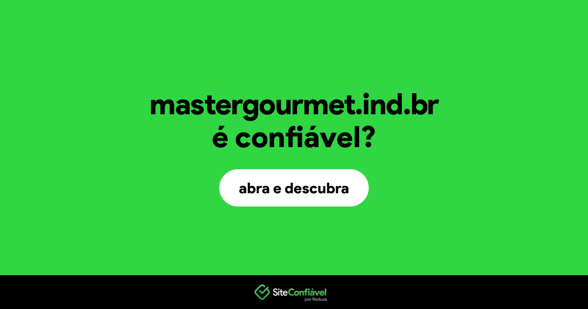 O site mastergourmet.ind.br é confiável?
