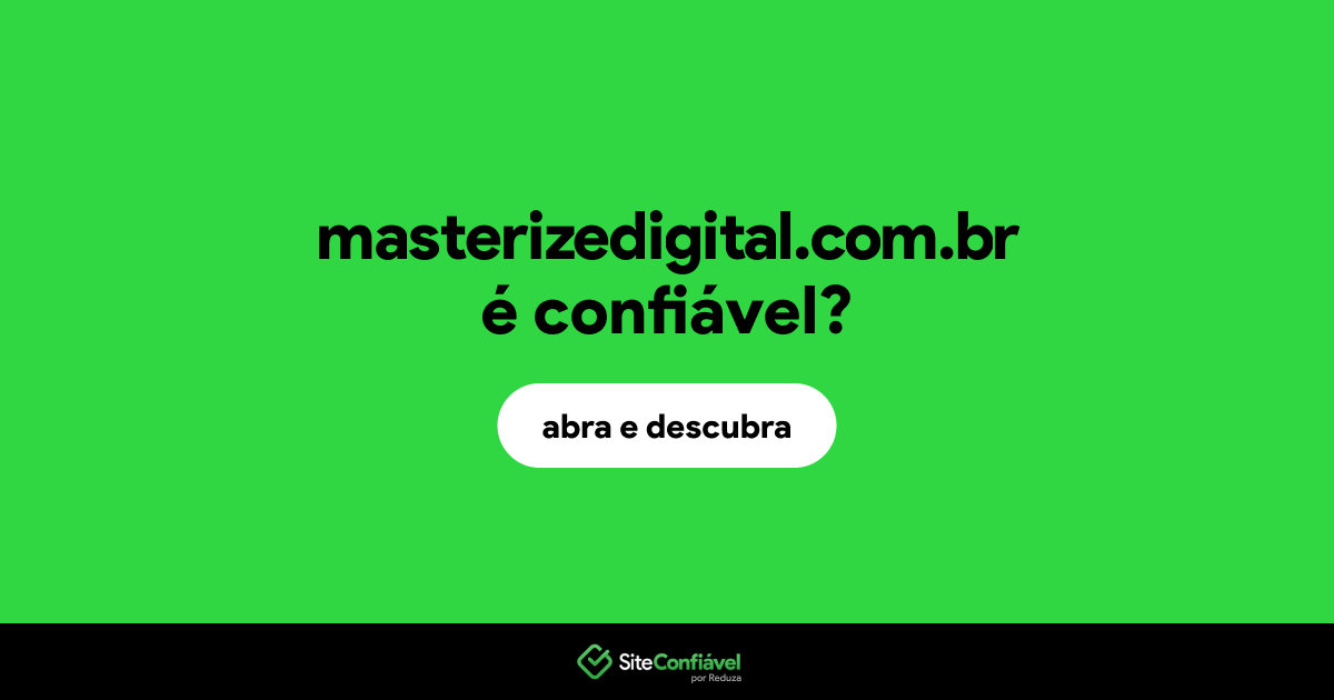 O site masterizedigital.com.br é confiável?