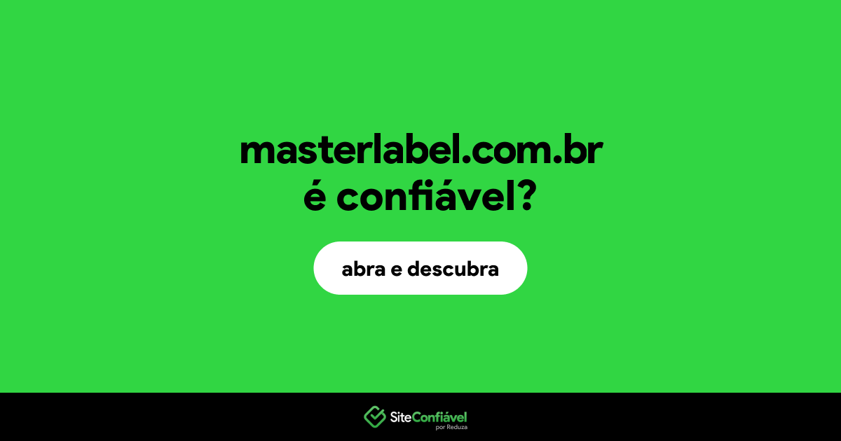 O site masterlabel.com.br é confiável?