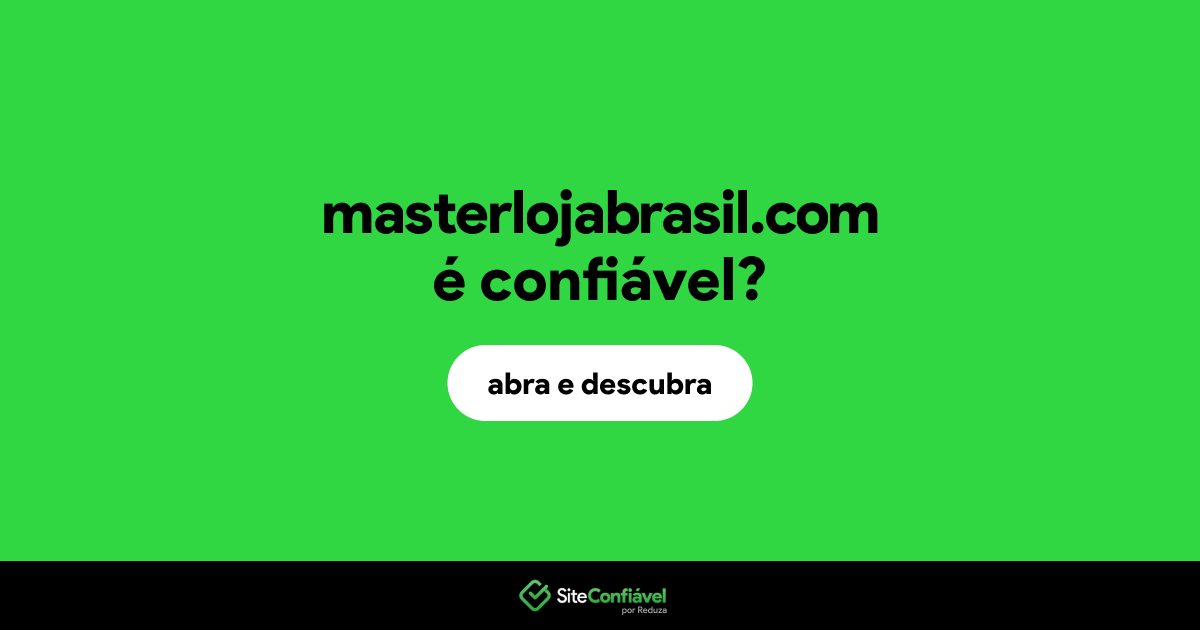 O site masterlojabrasil.com é confiável?