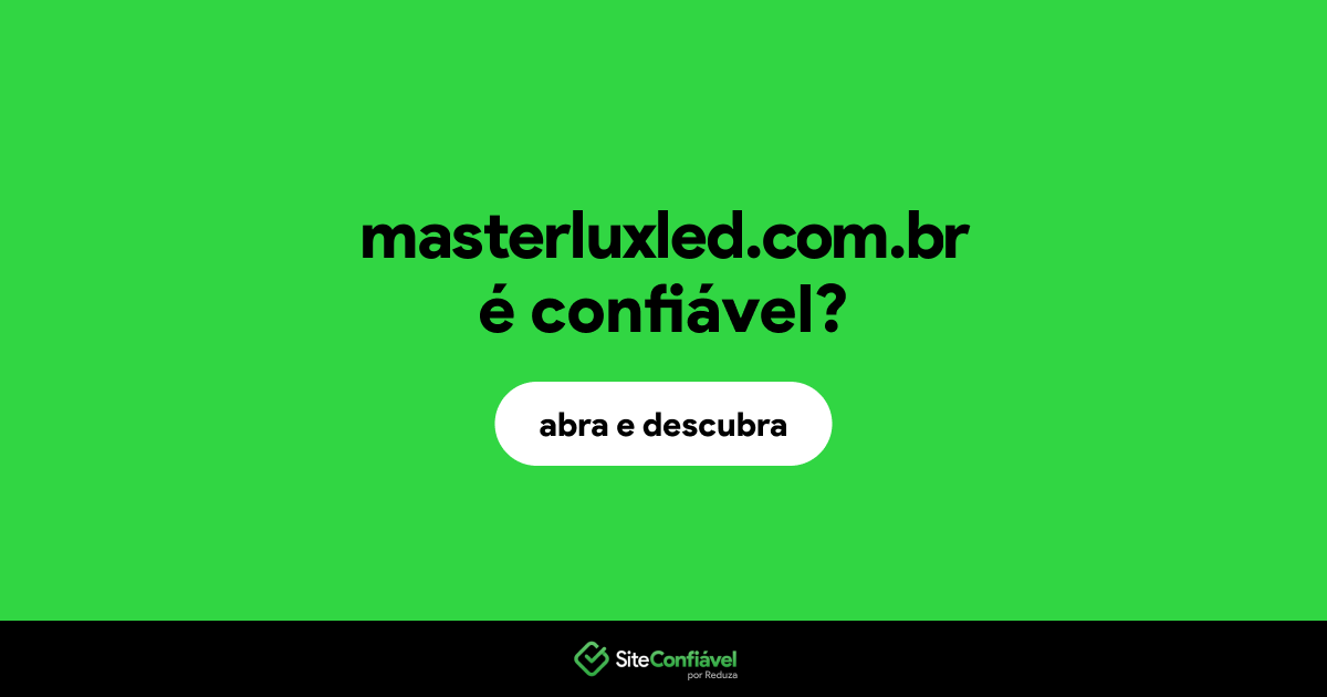 O site masterluxled.com.br é confiável?