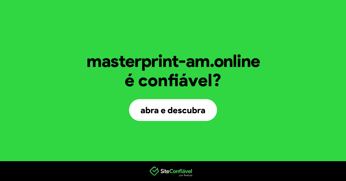 O site masterprint-am.online é confiável?