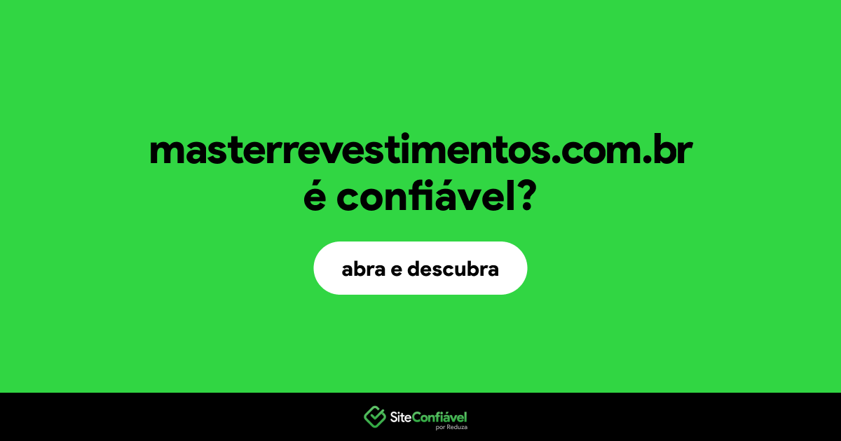 O site masterrevestimentos.com.br é confiável?