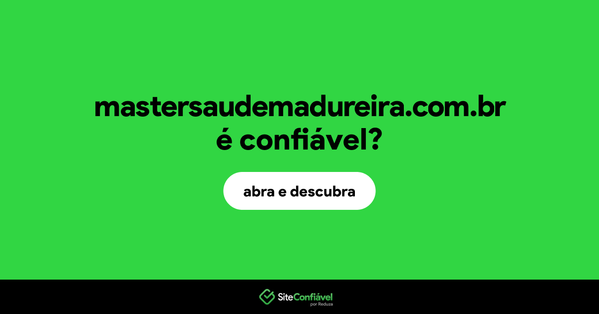 O site mastersaudemadureira.com.br é confiável?