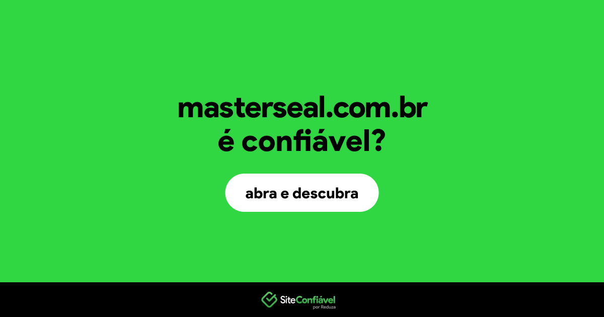 O site masterseal.com.br é confiável?