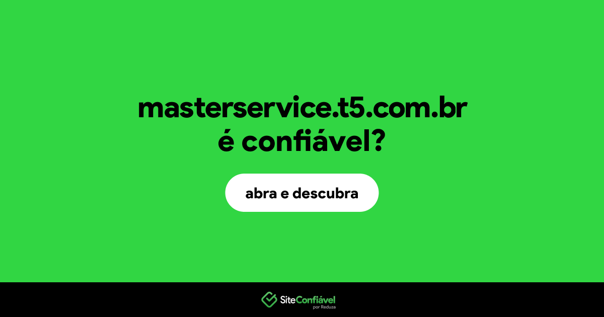 O site masterservice.t5.com.br é confiável?