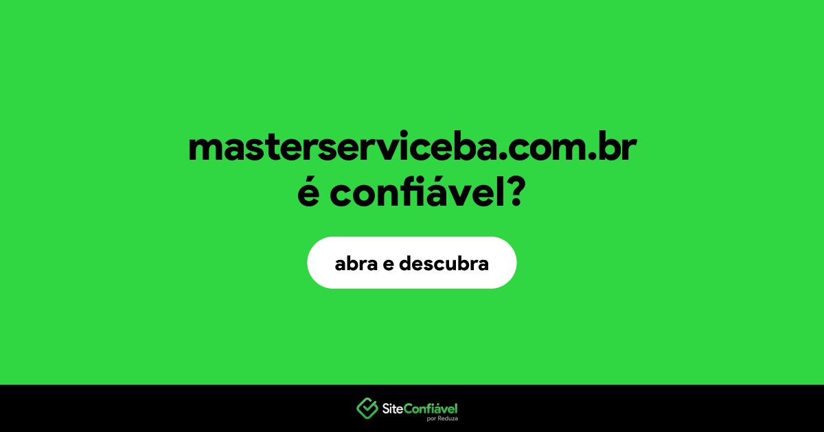 O site masterserviceba.com.br é confiável?