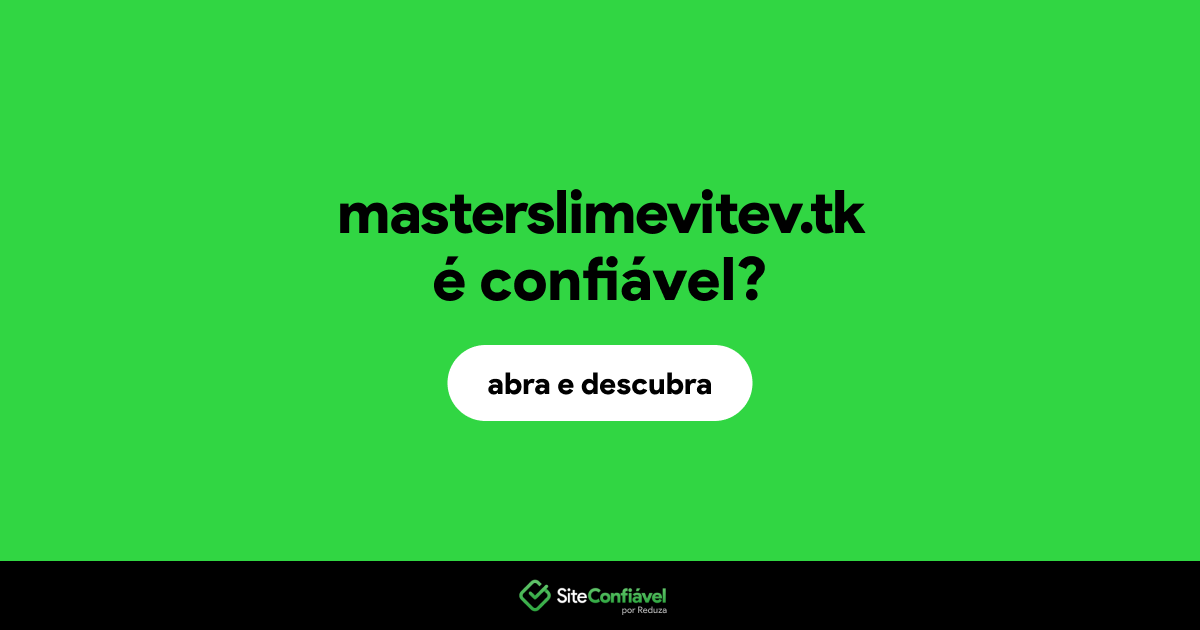 O site masterslimevitev.tk é confiável?