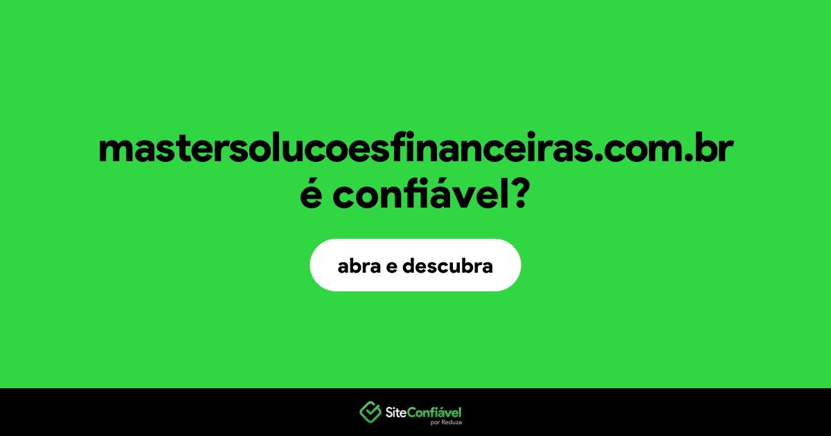 O site mastersolucoesfinanceiras.com.br é confiável?