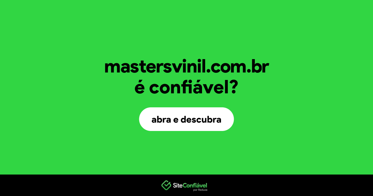 O site mastersvinil.com.br é confiável?
