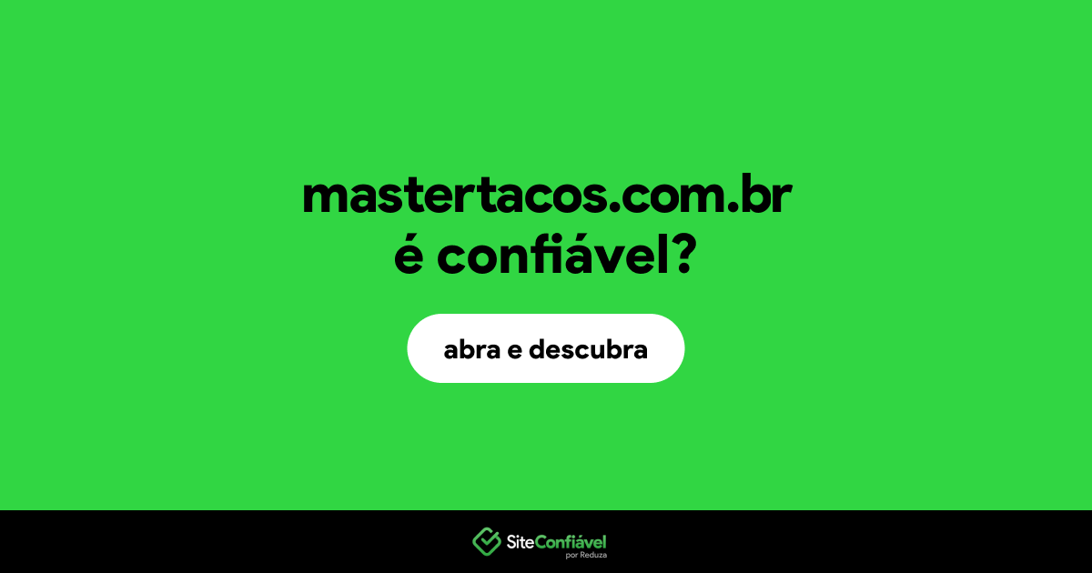 O site mastertacos.com.br é confiável?