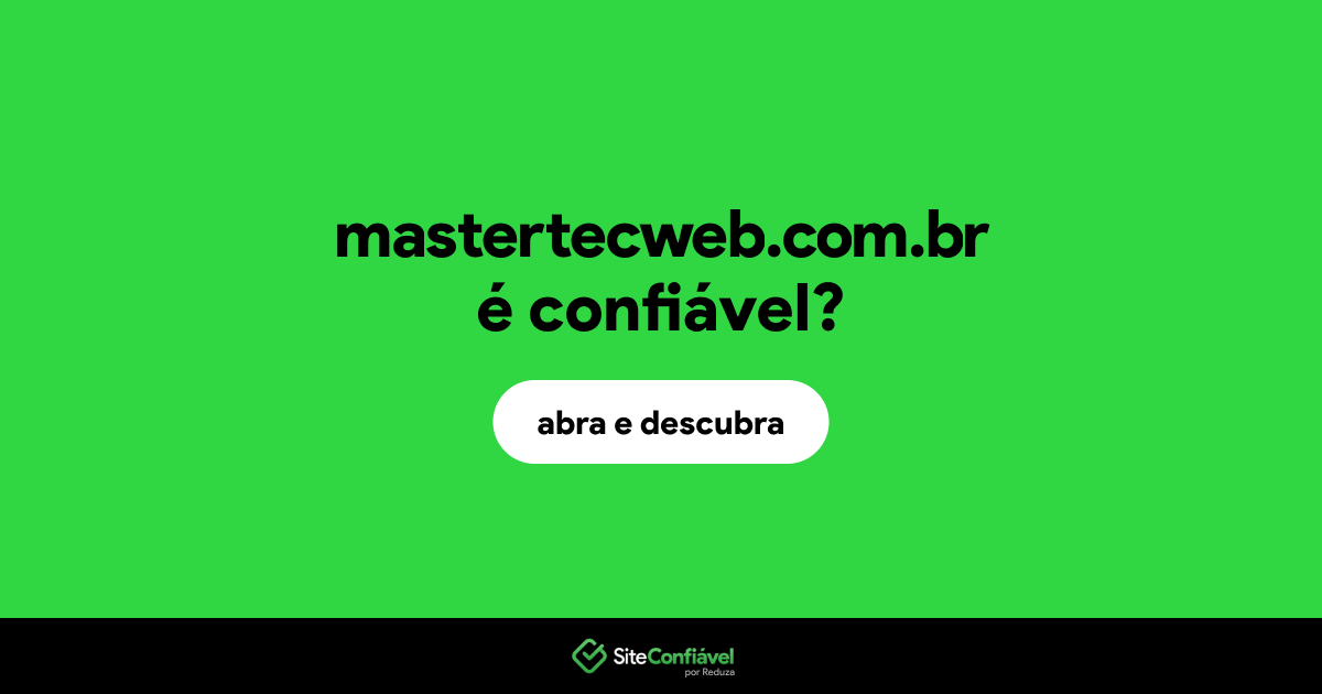 O site mastertecweb.com.br é confiável?