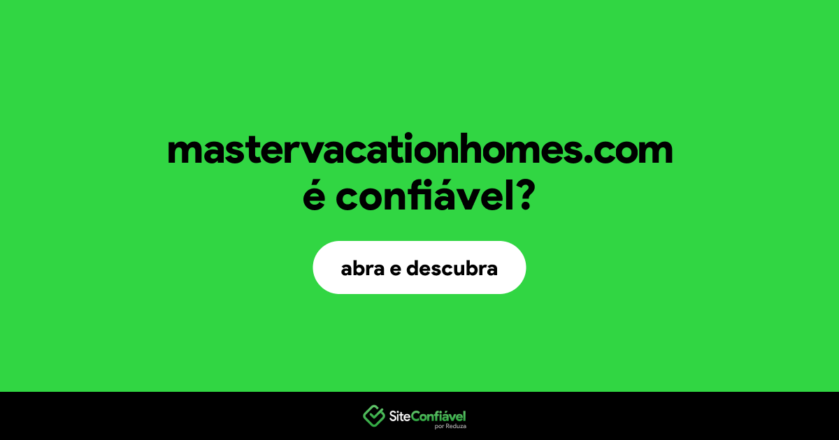 O site mastervacationhomes.com é confiável?