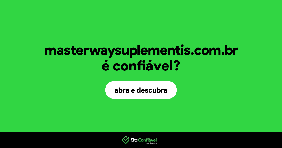 O site masterwaysuplementis.com.br é confiável?