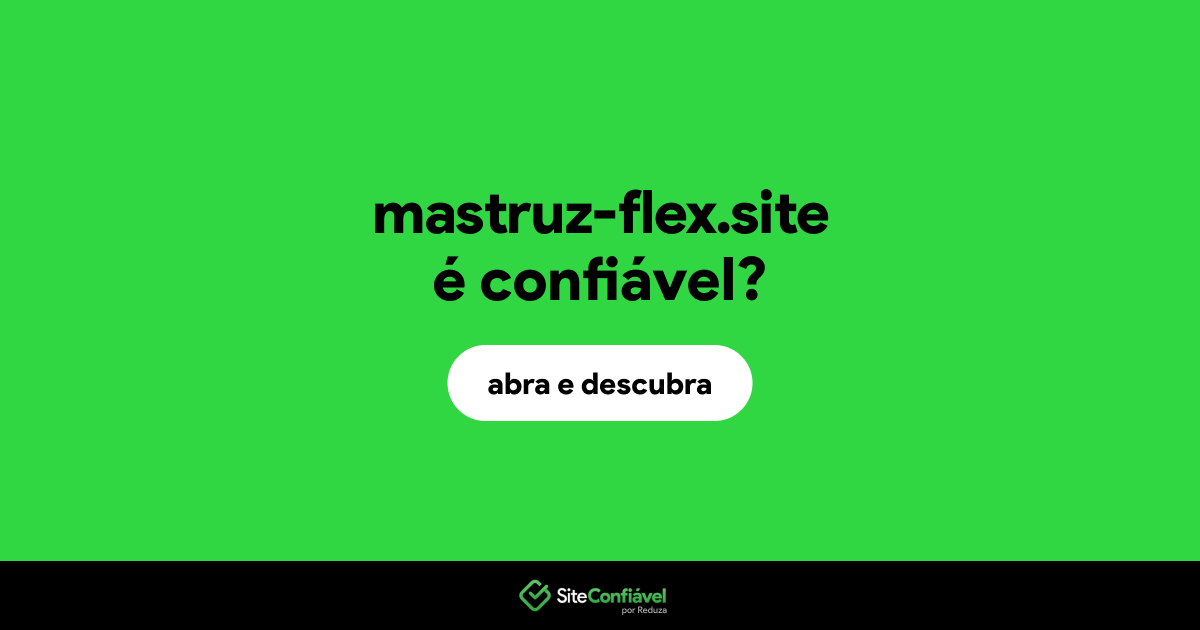 O site mastruz-flex.site é confiável?