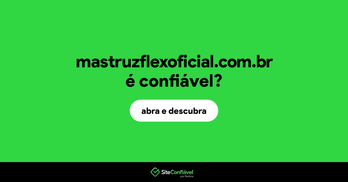 O site mastruzflexoficial.com.br é confiável?