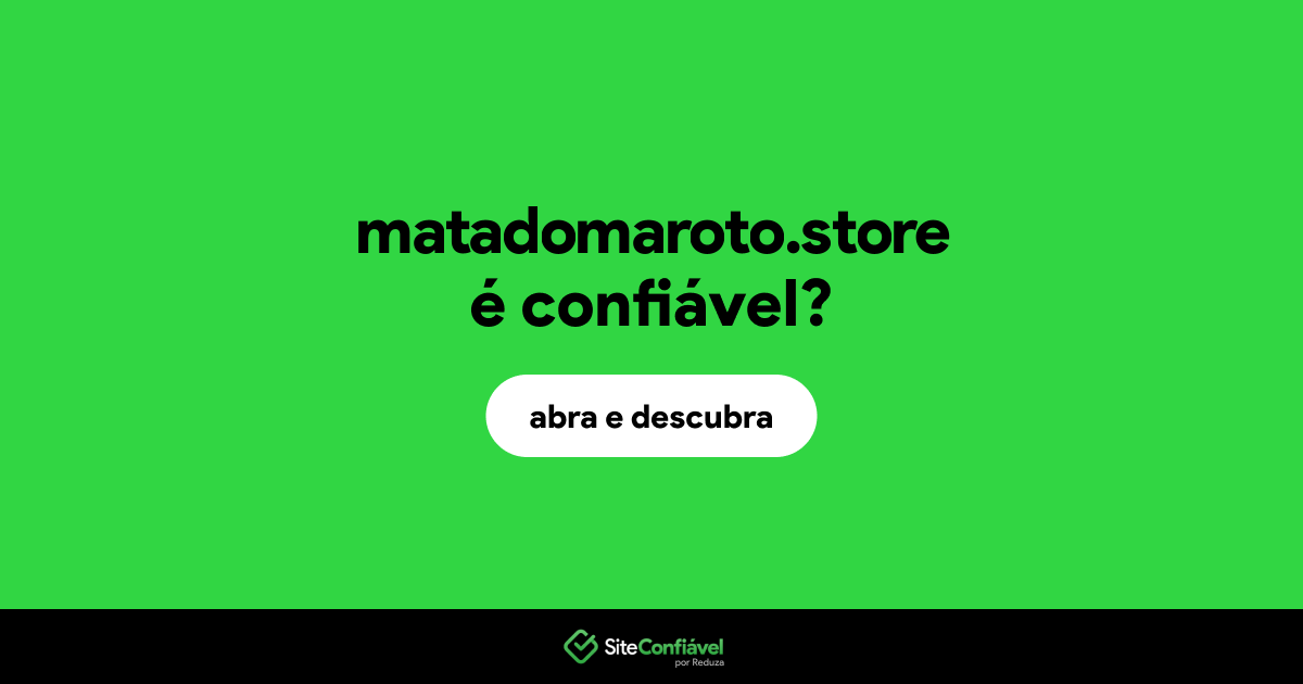 O site matadomaroto.store é confiável?