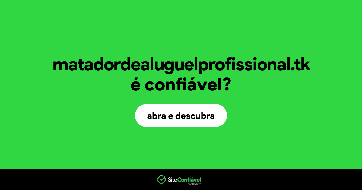 O site matadordealuguelprofissional.tk é confiável?