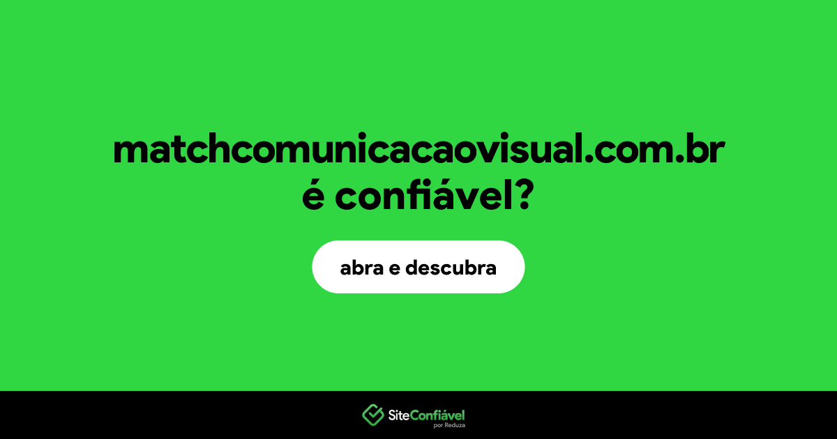 O site matchcomunicacaovisual.com.br é confiável?