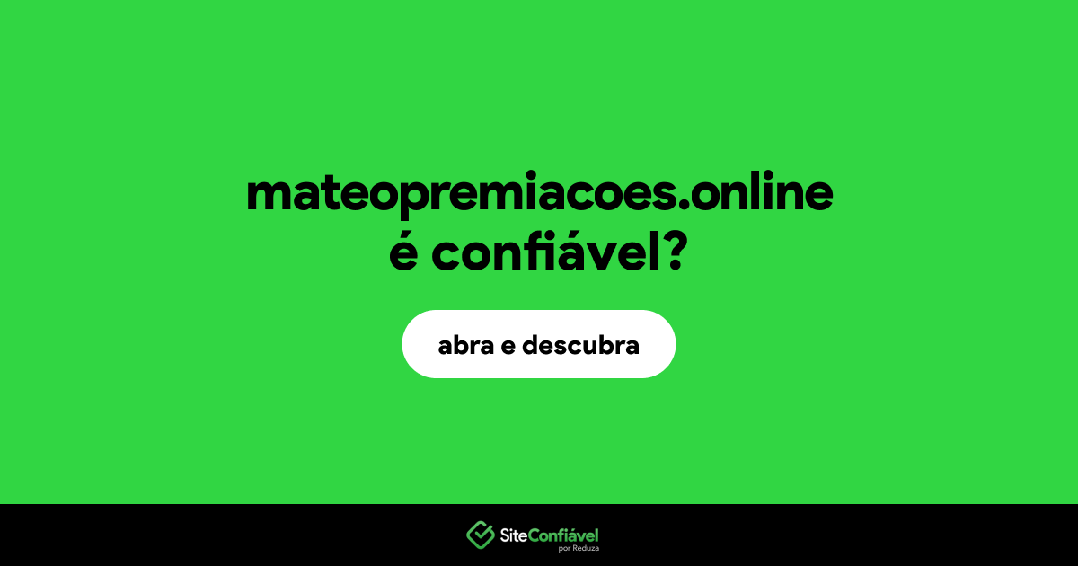 O site mateopremiacoes.online é confiável?