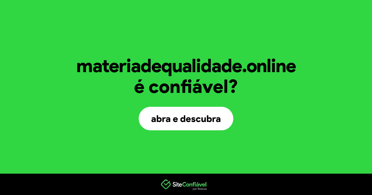 O site materiadequalidade.online é confiável?