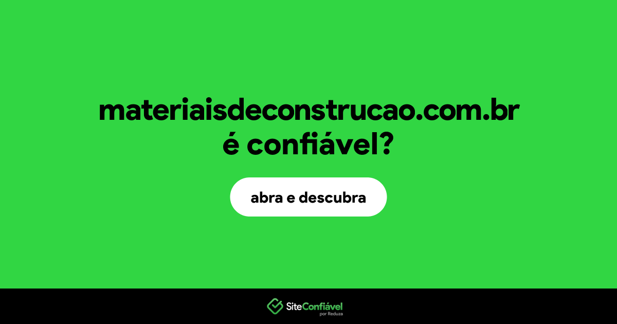 O site materiaisdeconstrucao.com.br é confiável?